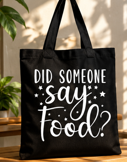 Did Someone Say Food Tote Bag