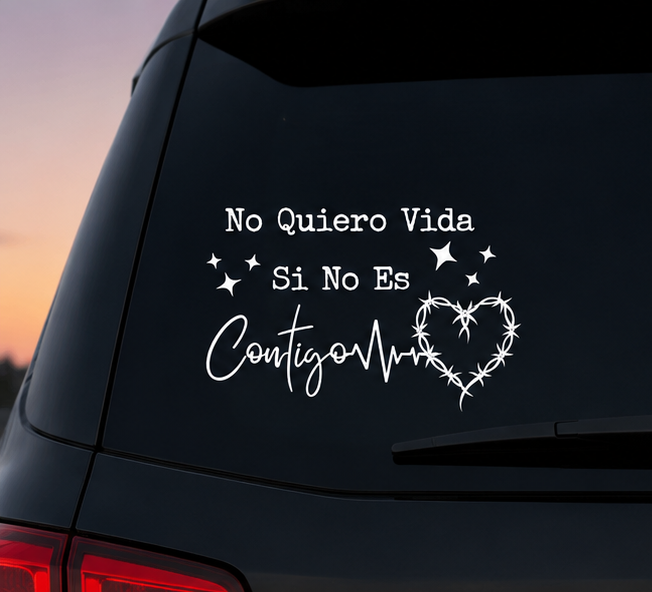No Quiero Vida Si No Es Contigo Vinyl Car Decal