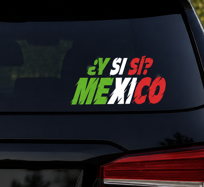 ¿Y SI SI? MEXICO Vinyl Car Decal | Mexican Pride Rear Window Sticker