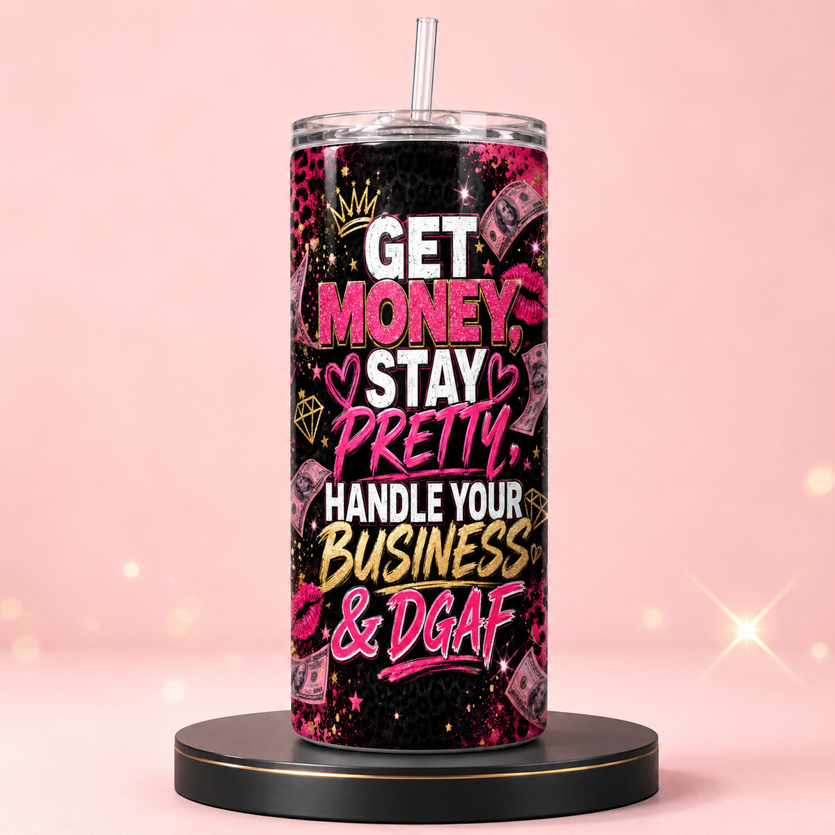 Get Money, Stay Pretty, Handle Your Business & DGAF 20oz Skinny Tumbler