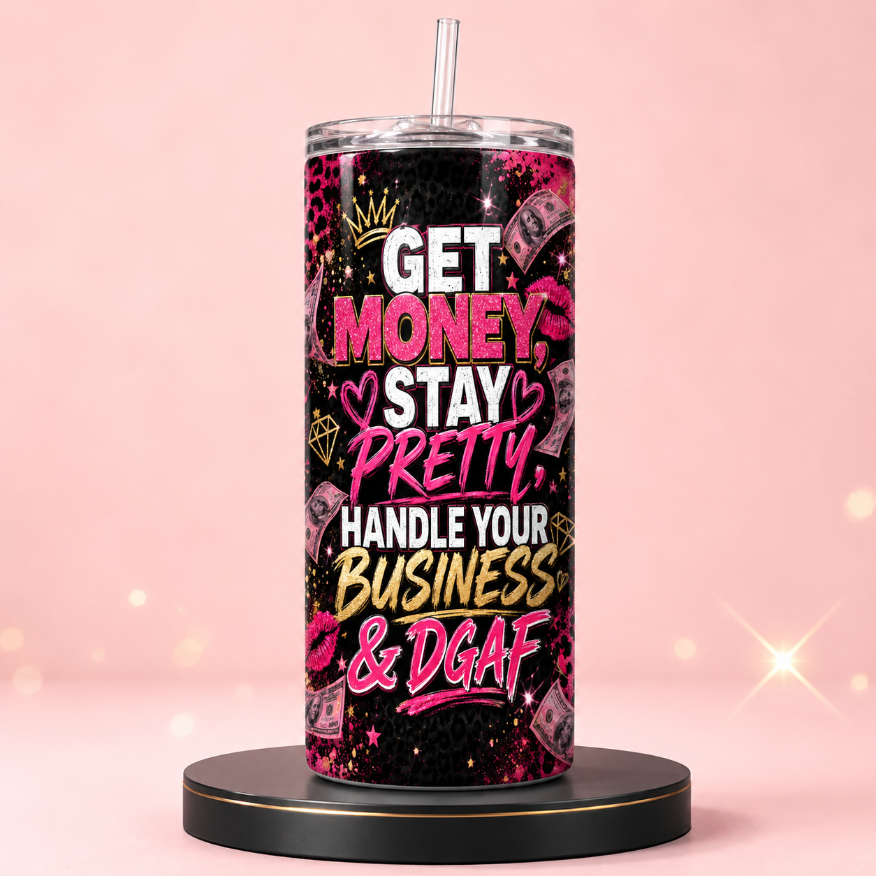 Get Money, Stay Pretty, Handle Your Business & DGAF 20oz Skinny Tumbler