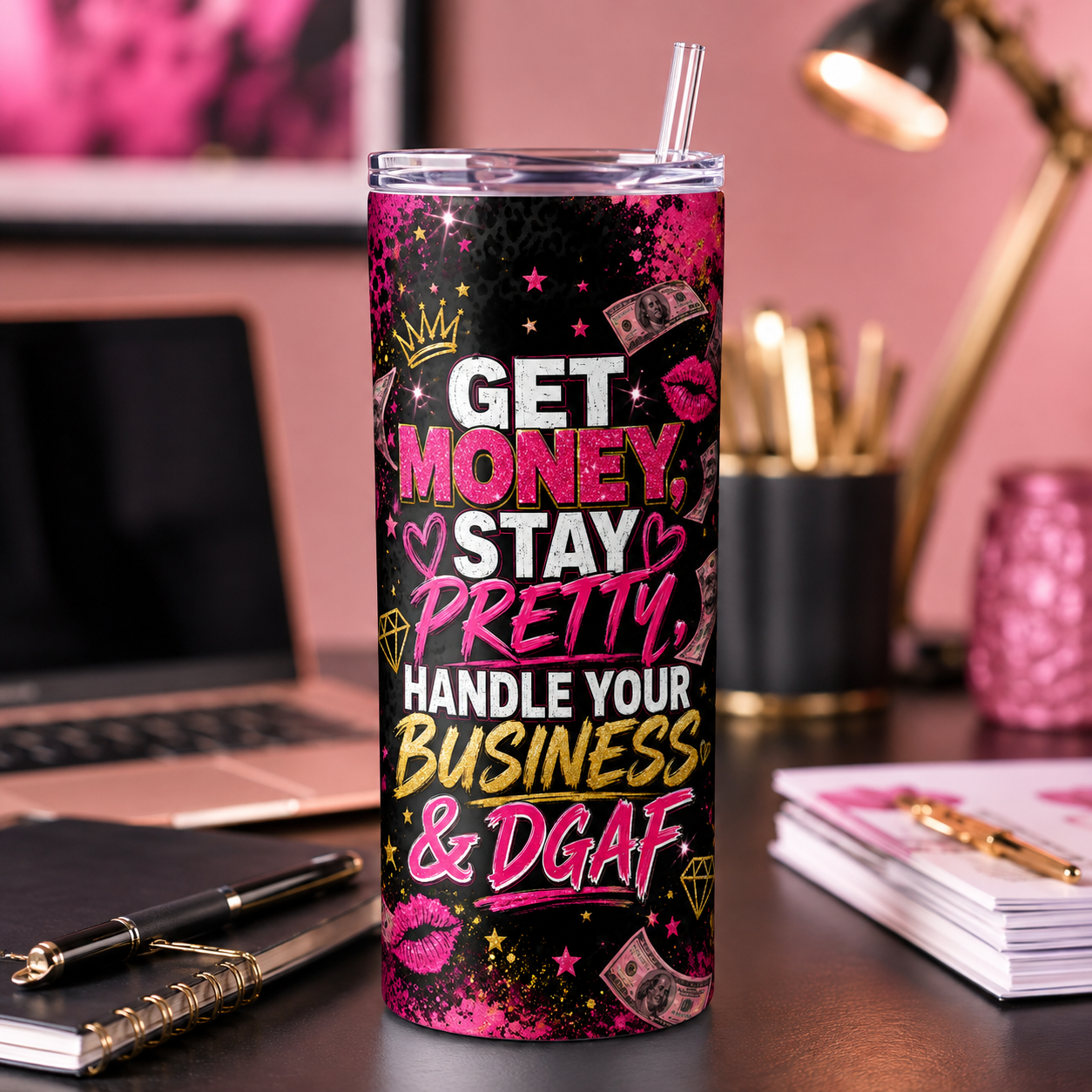 Get Money, Stay Pretty, Handle Your Business & DGAF 20oz Skinny Tumbler