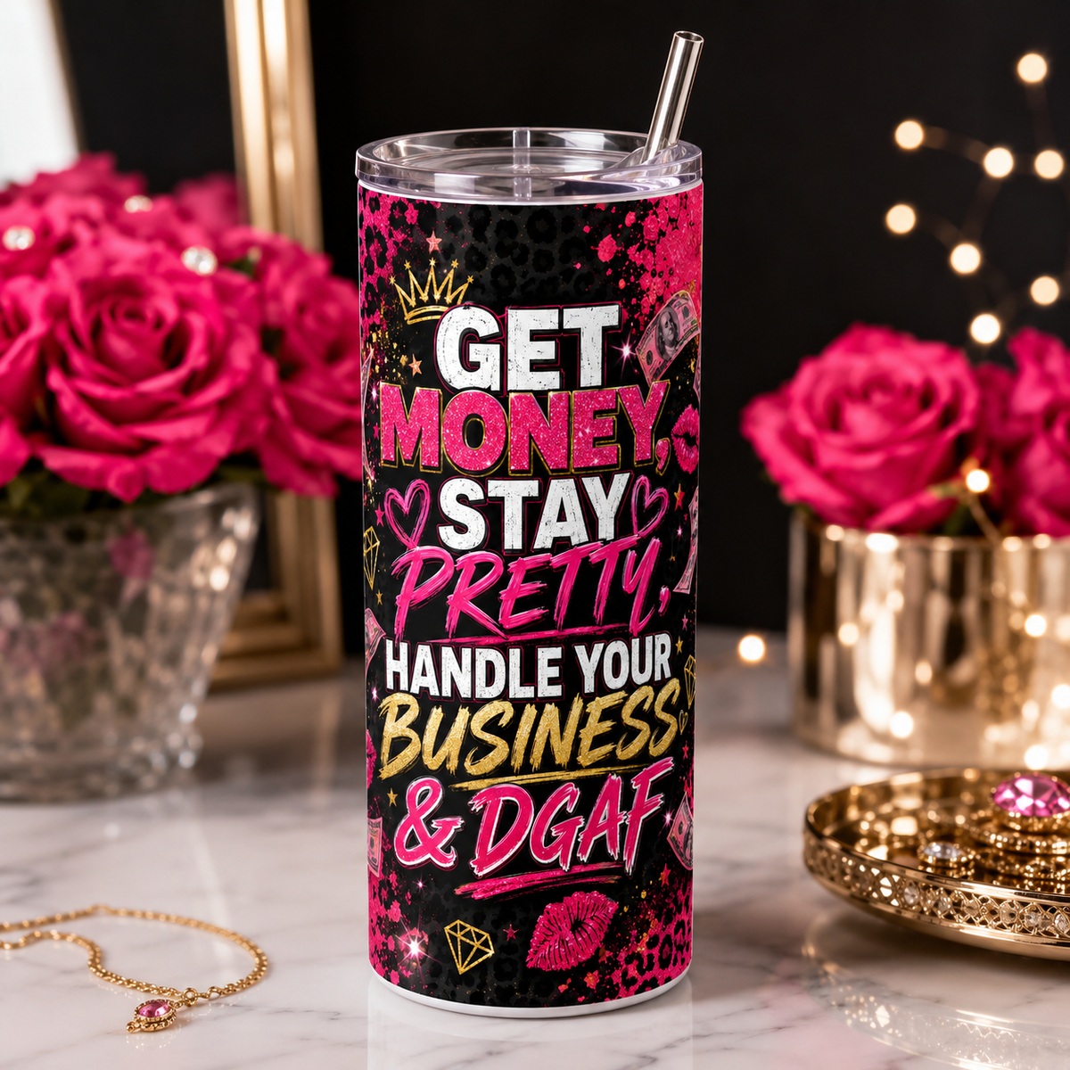 Get Money, Stay Pretty, Handle Your Business & DGAF 20oz Skinny Tumbler