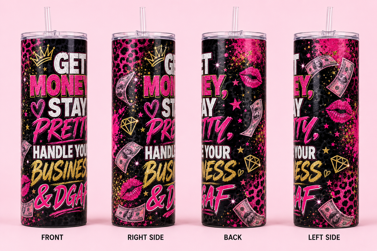 Get Money, Stay Pretty, Handle Your Business & DGAF 20oz Skinny Tumbler