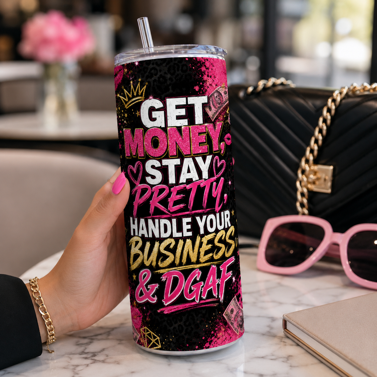 Get Money, Stay Pretty, Handle Your Business & DGAF 20oz Skinny Tumbler