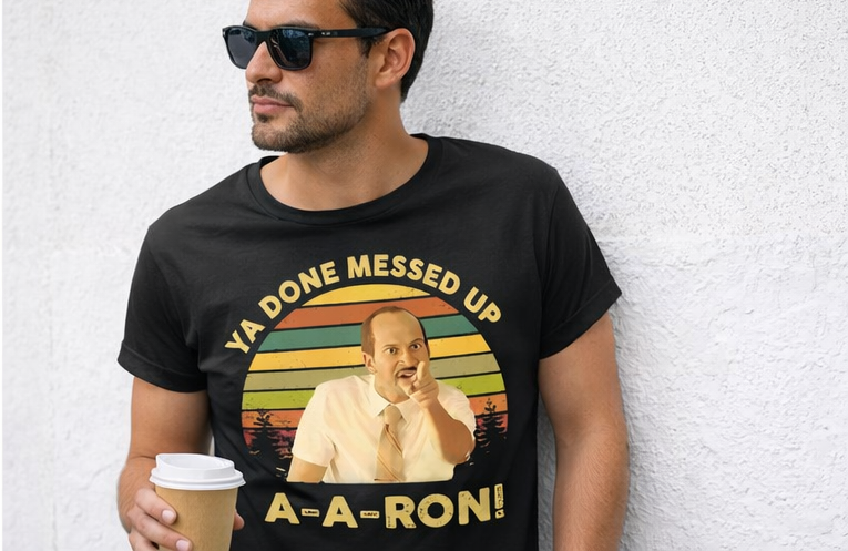Ya Done Messed Up A-A-Ron! T-Shirt