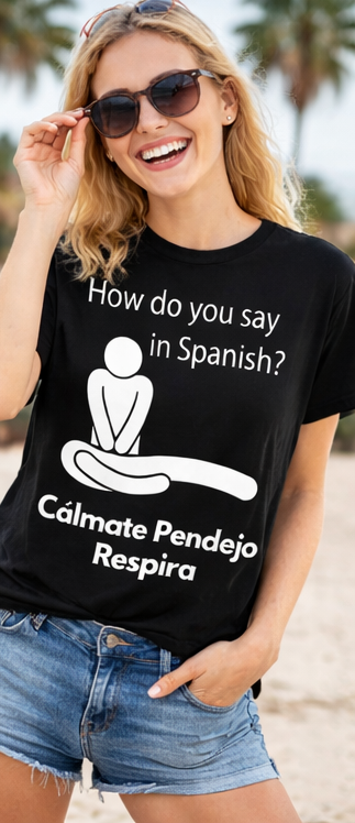 "Cálmate Pendejo Respira" T-Shirt