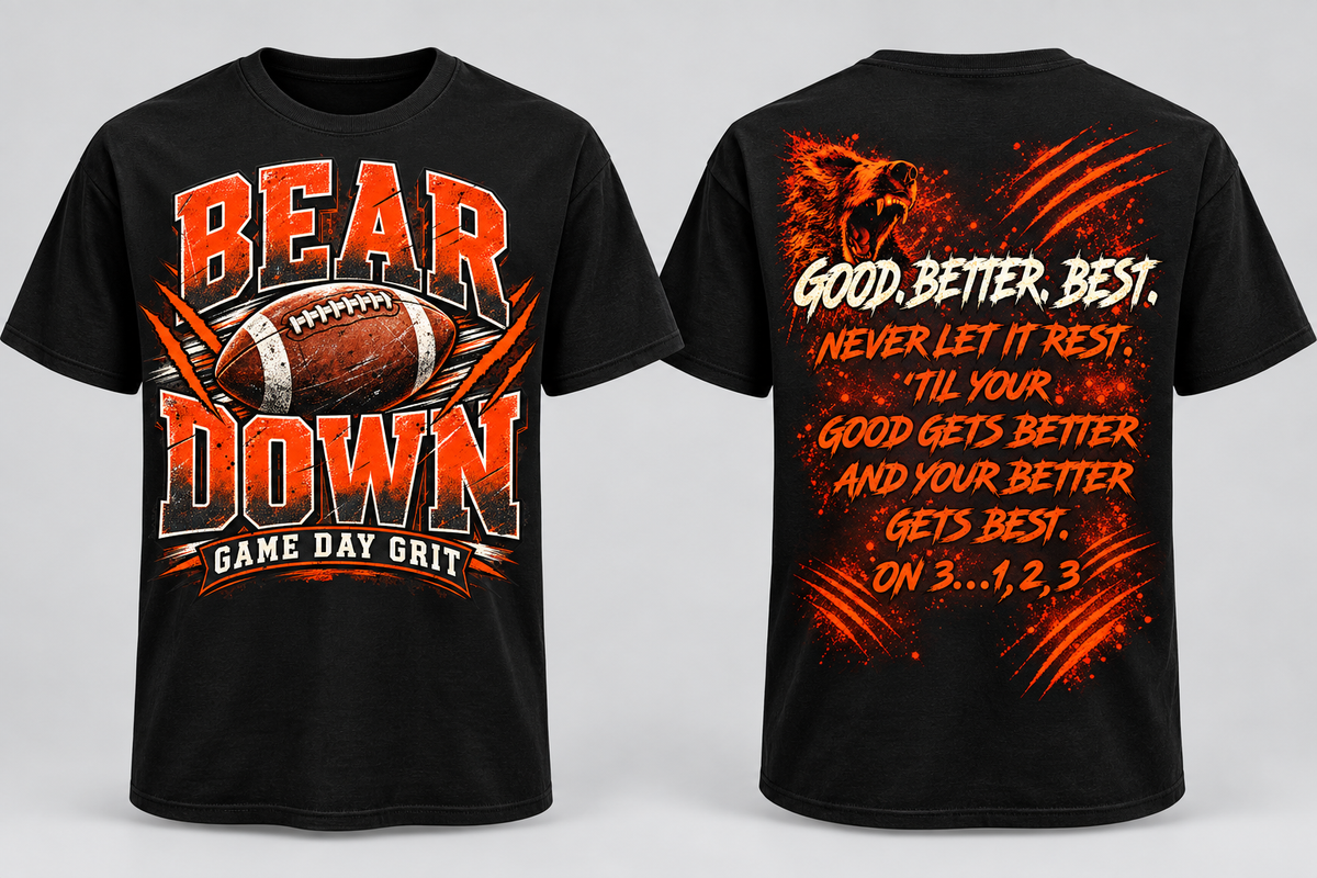 Bear Down Game Day Grit – Good Better Best Two-Sided T-Shirt