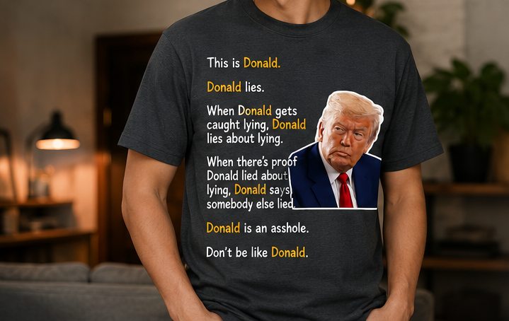 Don’t Be Like Donald Funny Political Graphic T-Shirt | Satirical Statement Tee