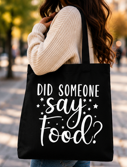 Did Someone Say Food Tote Bag