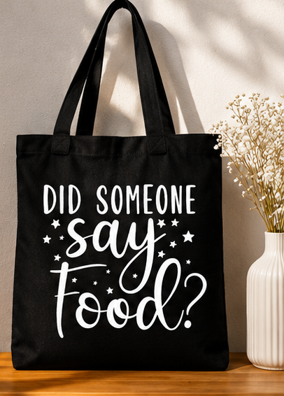 Did Someone Say Food Tote Bag