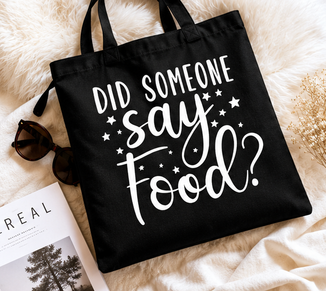 Did Someone Say Food Tote Bag