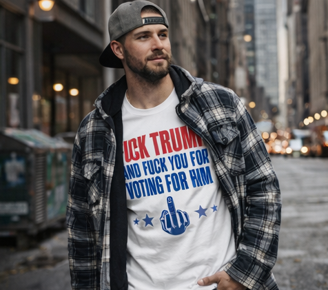 Fuck Trump and Fuck You For Voting For Him T-Shirt