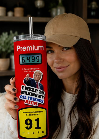 Trump “Making My Oil Friends Rich” 20oz Skinny Tumbler
