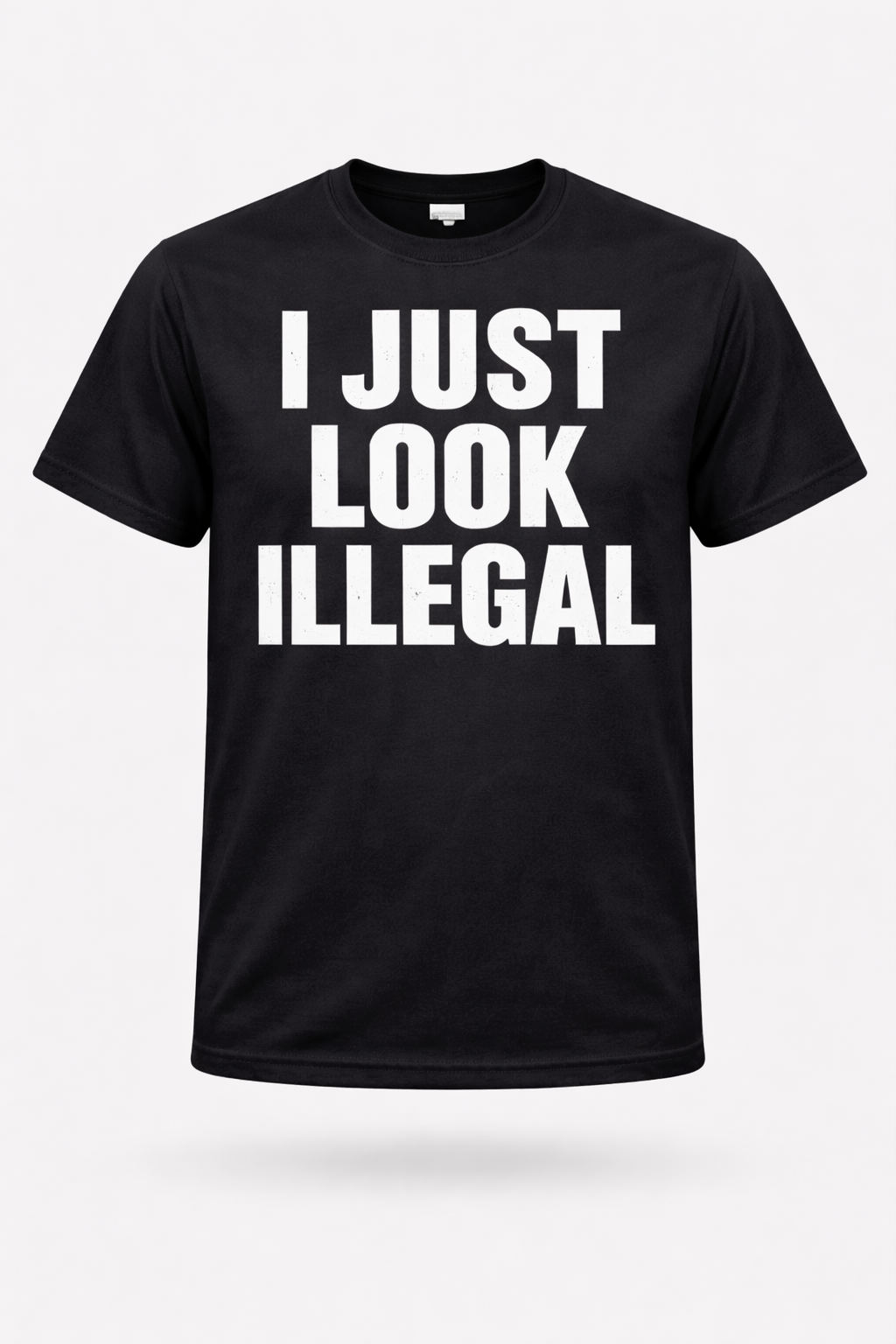 "I Just Look Illegal" Graphic T-Shirt