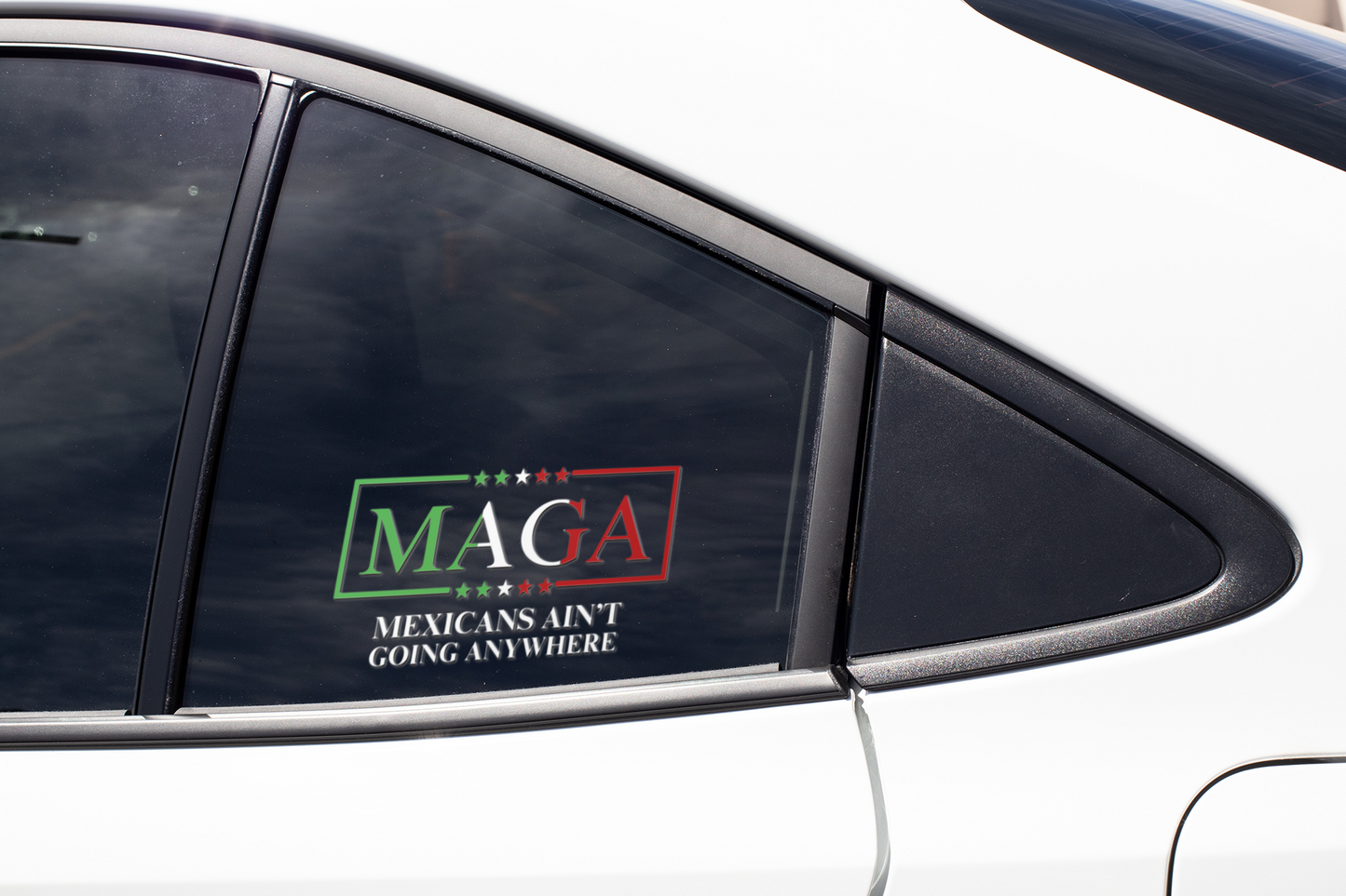 M.A.G.A. – Mexicans Ain't Going Anywhere Vinyl Car Decal