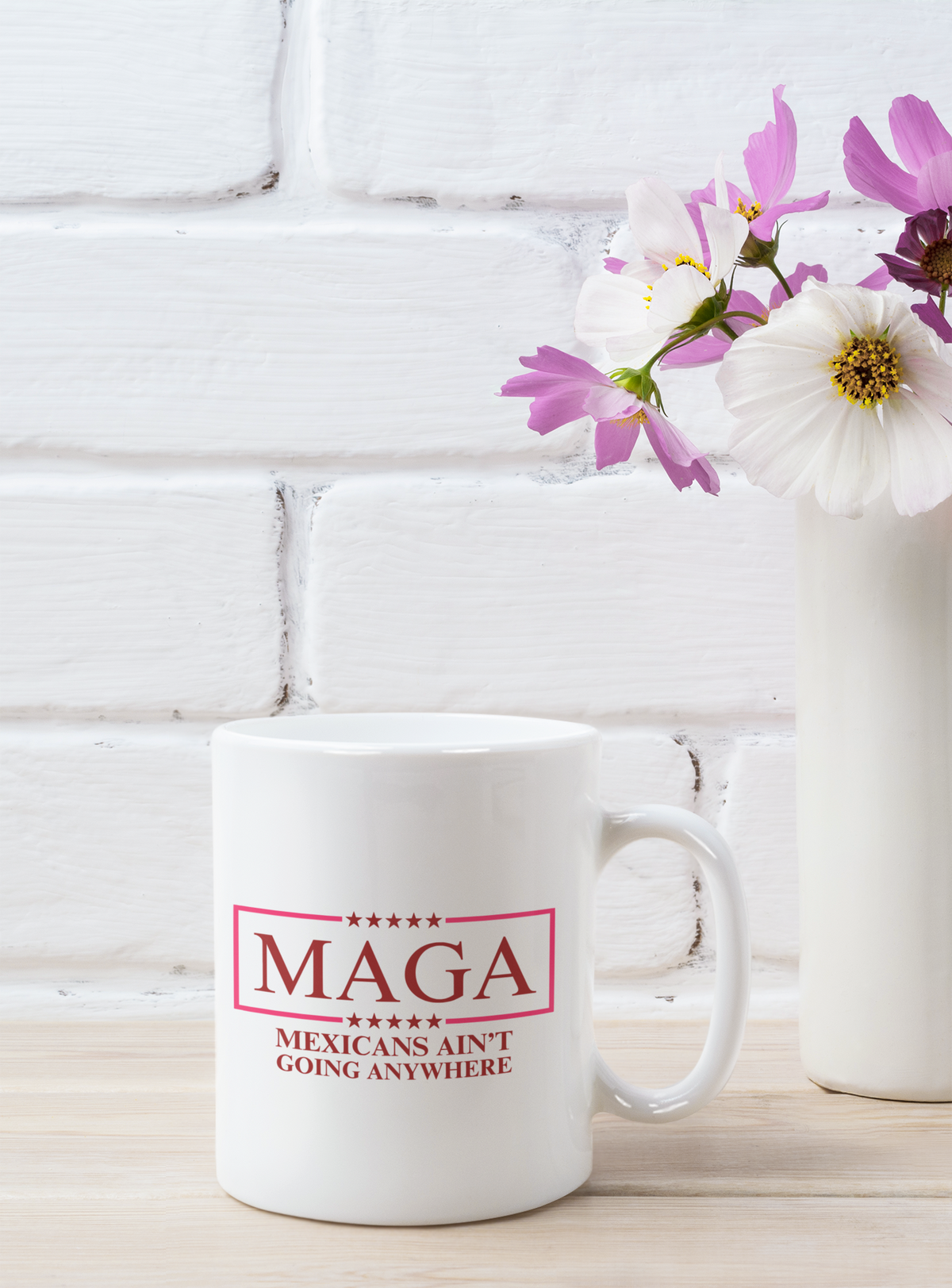 MAGA – Mexicans Ain’t Going Anywhere 12oz Ceramic Mug  Description: