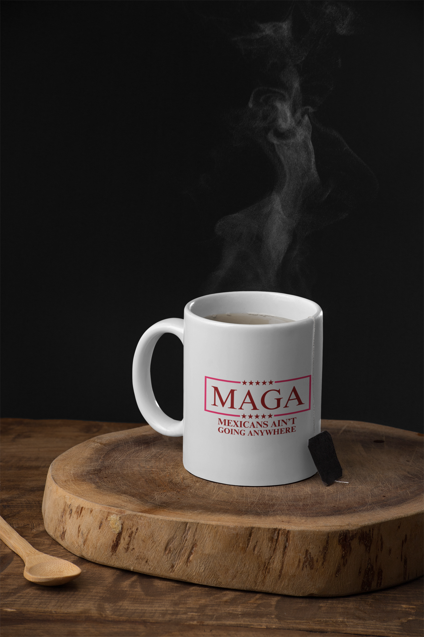MAGA – Mexicans Ain’t Going Anywhere 12oz Ceramic Mug  Description: