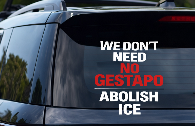 We Don’t Need No Gestapo – Abolish ICE Vinyl Car Decal | Anti-Fascism Protest Sticker