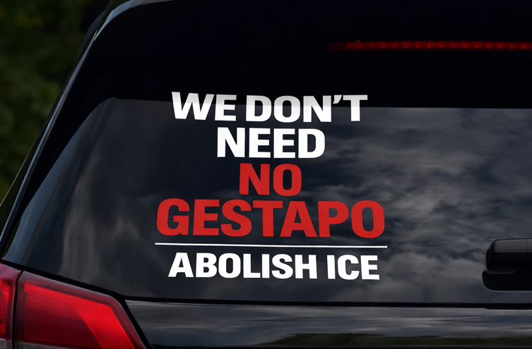 We Don’t Need No Gestapo – Abolish ICE Vinyl Car Decal | Anti-Fascism Protest Sticker