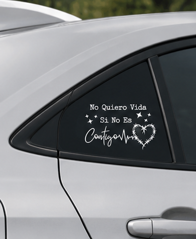 No Quiero Vida Si No Es Contigo Vinyl Car Decal