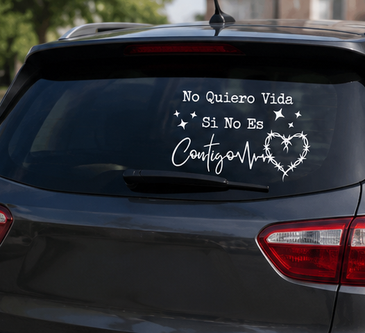 No Quiero Vida Si No Es Contigo Vinyl Car Decal