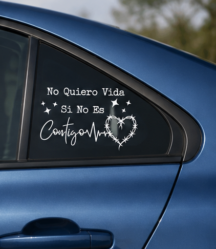 No Quiero Vida Si No Es Contigo Vinyl Car Decal
