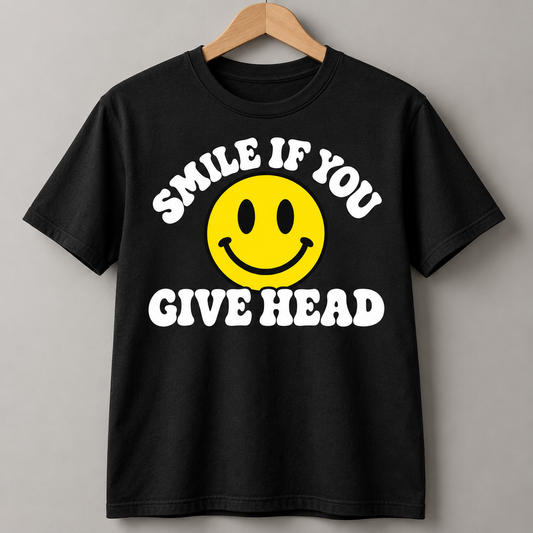 Smile If You Give Head Smiley Face Shirt – Vinyl Print